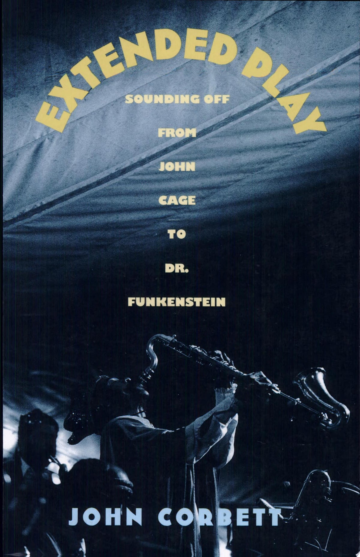 Extended play : sounding off from John Cage to Dr. Funkenstein