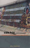 Lukács After Communism: Interviews with Contemporary Intellectuals (Post-Contemporary Interventions)