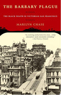 The Barbary Plague The Black Death in Victorian San Francisco