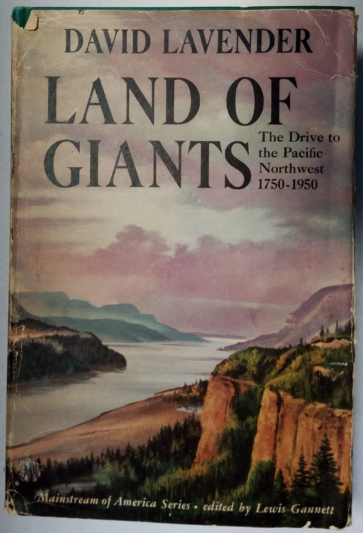 Land of Giants The Drive to the Pacific Northwest, 1750-1950