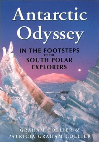 Antarctic Odyssey In the Footsteps of the South Polar Explorers