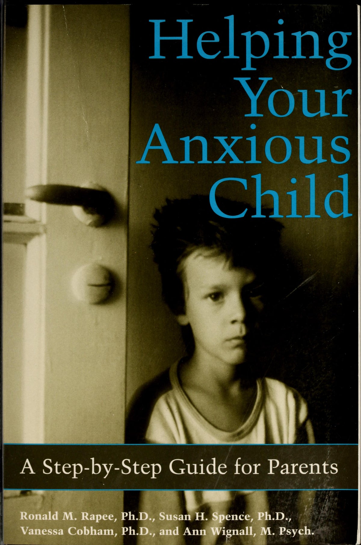 Helping Your Anxious Child A Step-by-step Guide for Parents