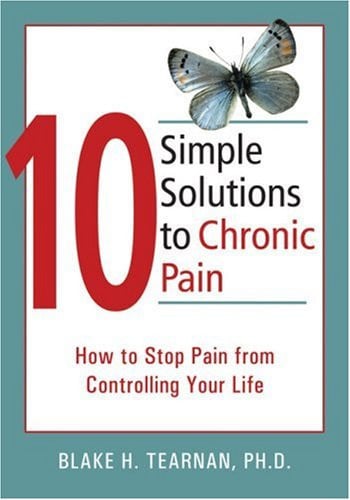 10 Simple Solutions to Chronic Pain How to Stop Pain from Controlling Your Life