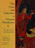 The Lives and Liberation of Princess Mandarava The Indian Consort of Padmasambhava