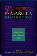 The Svatantrika-Prasangika Distinction What Difference Does a Difference Make?