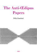 The Anti-Oedipus Papers (Semiotext(e) / Foreign Agents)