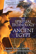 The Spiritual Technology of Ancient Egypt Sacred Science and the Mystery of Consciousness