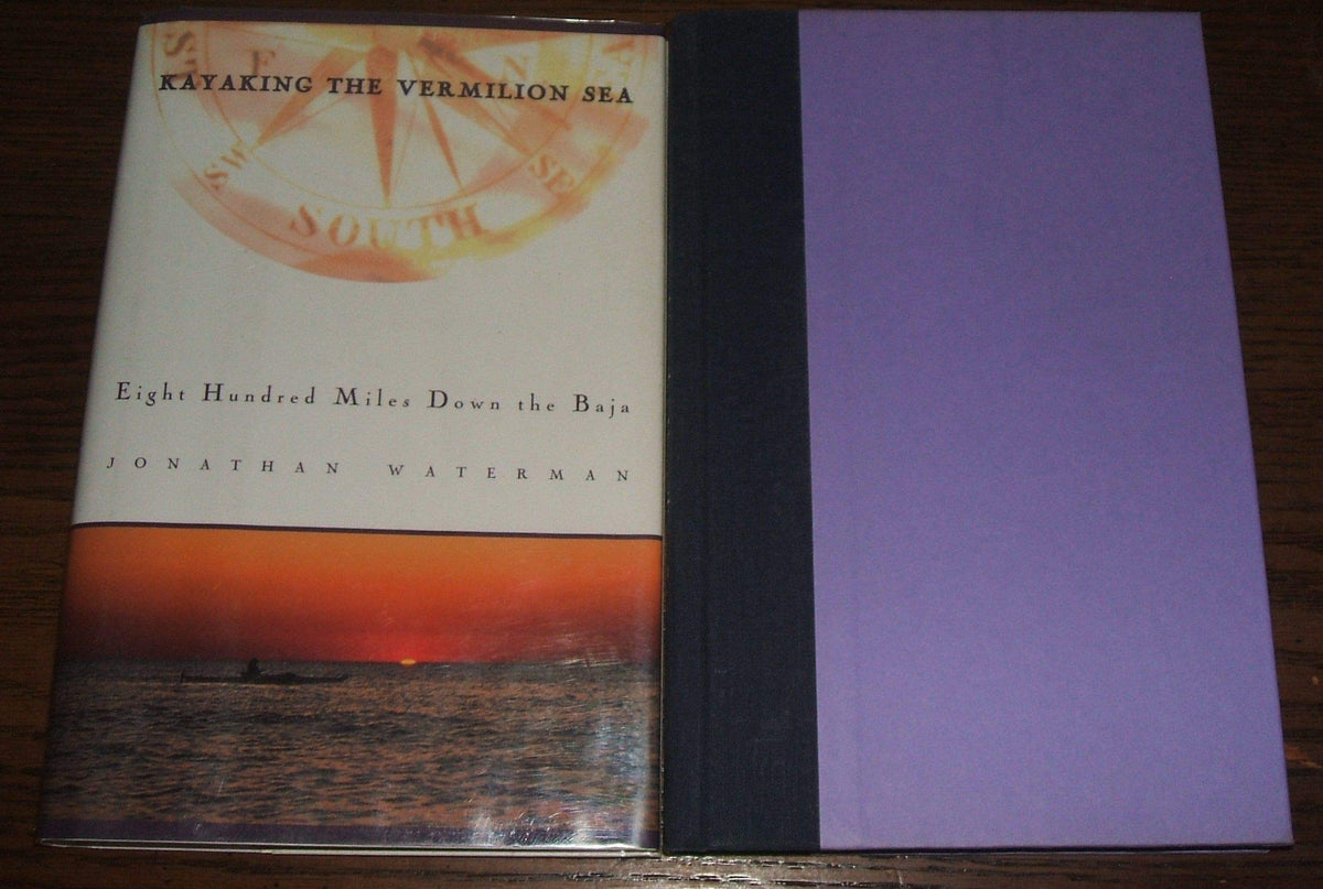Kayaking the Vermilion Sea: eight hundred miles down the Baja