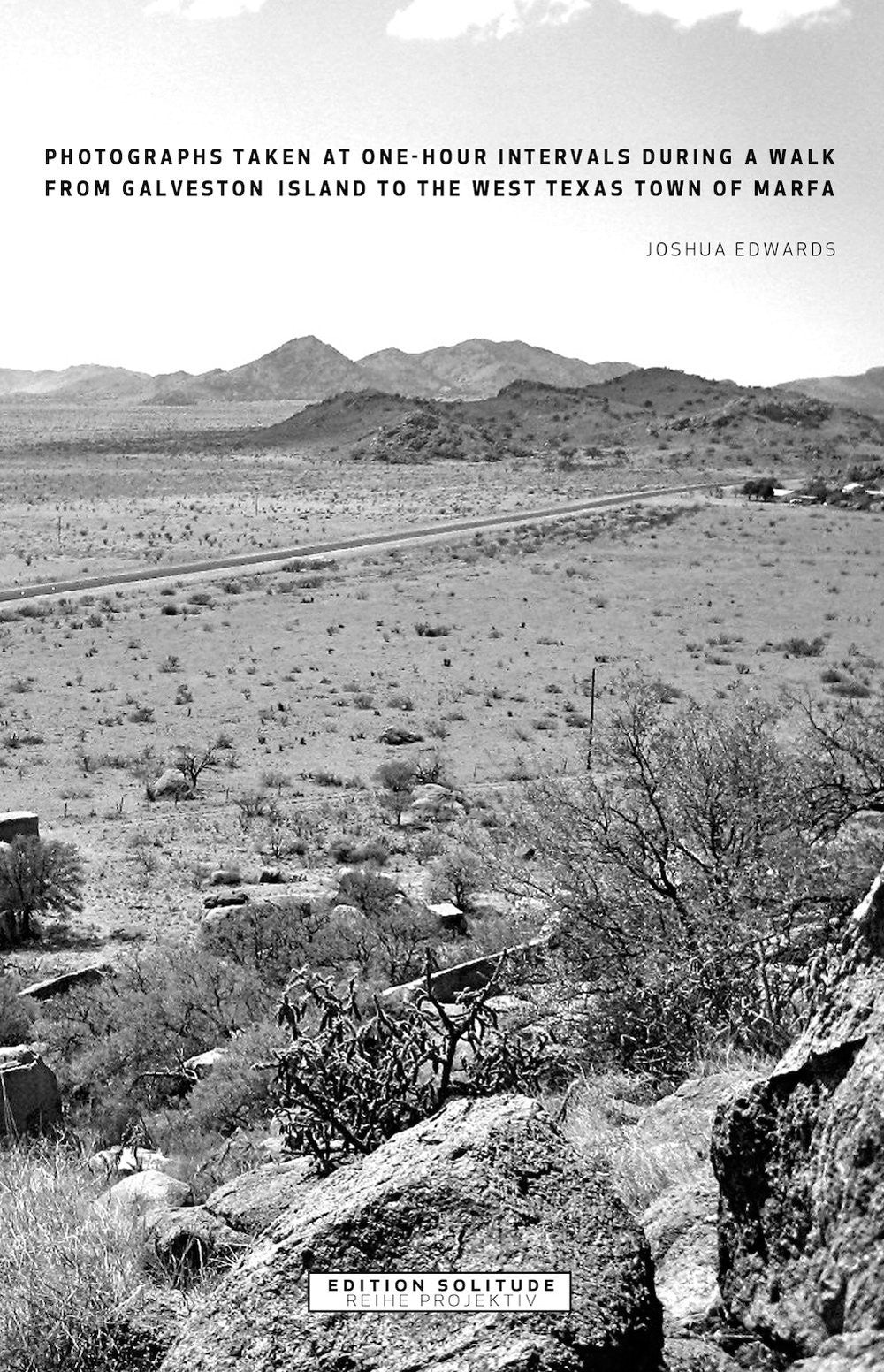 Photographs Taken at One-Hour Intervals During a Walk from Galveston Island to the West Texas Town of Marfa