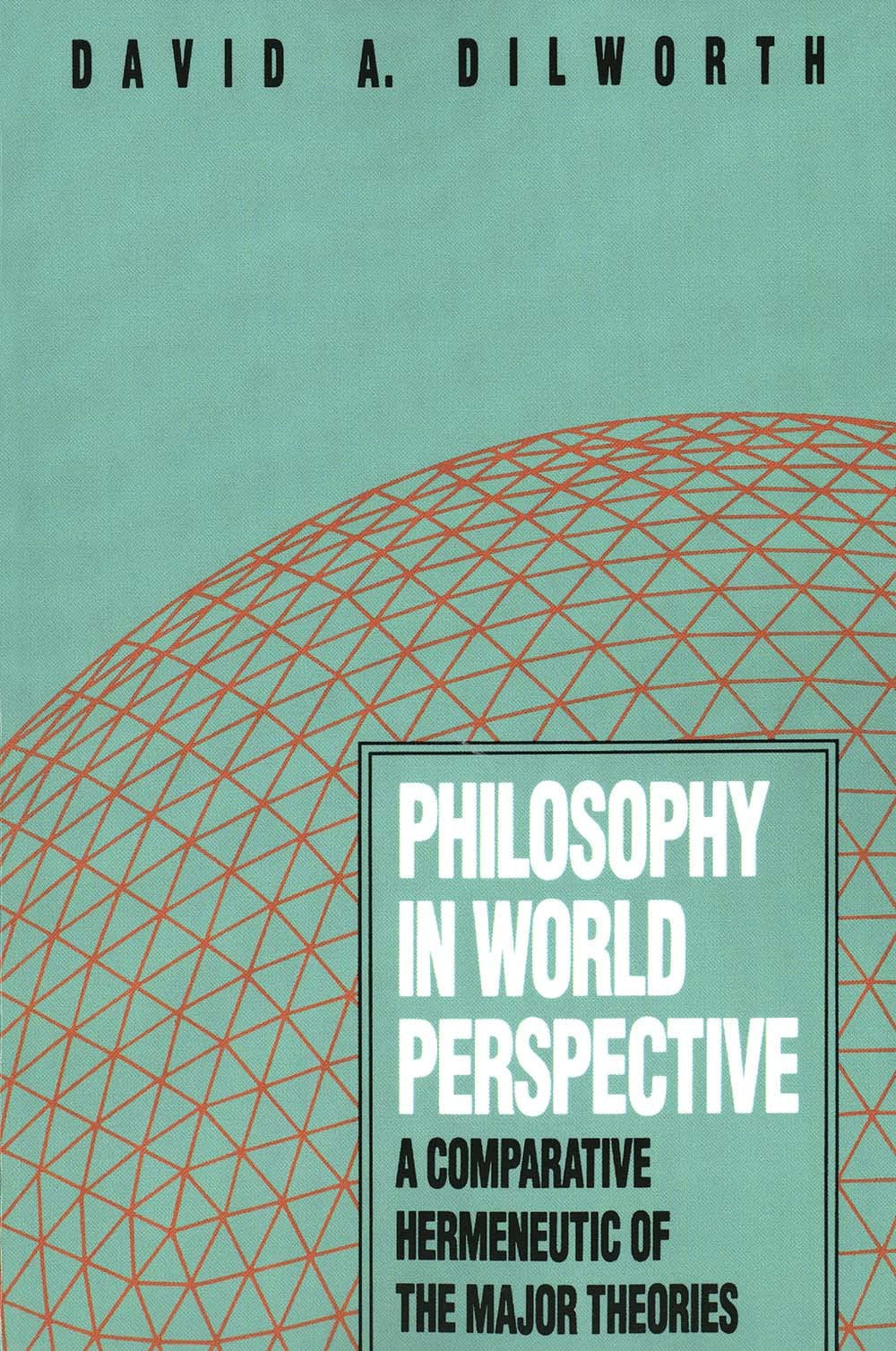 Philosophy in World Perspective A Comparative Hermeneutic of the Major Theories