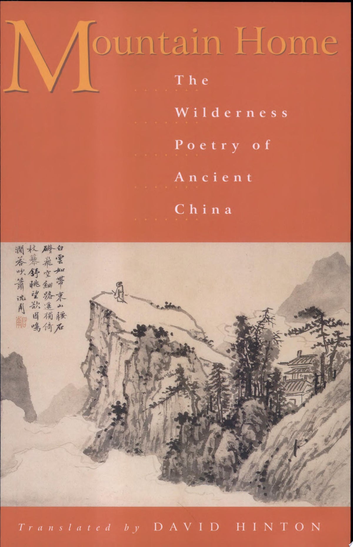 Mountain Home The Wilderness Poetry of Ancient China