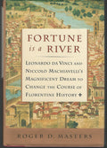 Fortune is a river: Leonardo da Vinci and Niccolò Machiavelli's magnificent dream to change the course of Florentine history