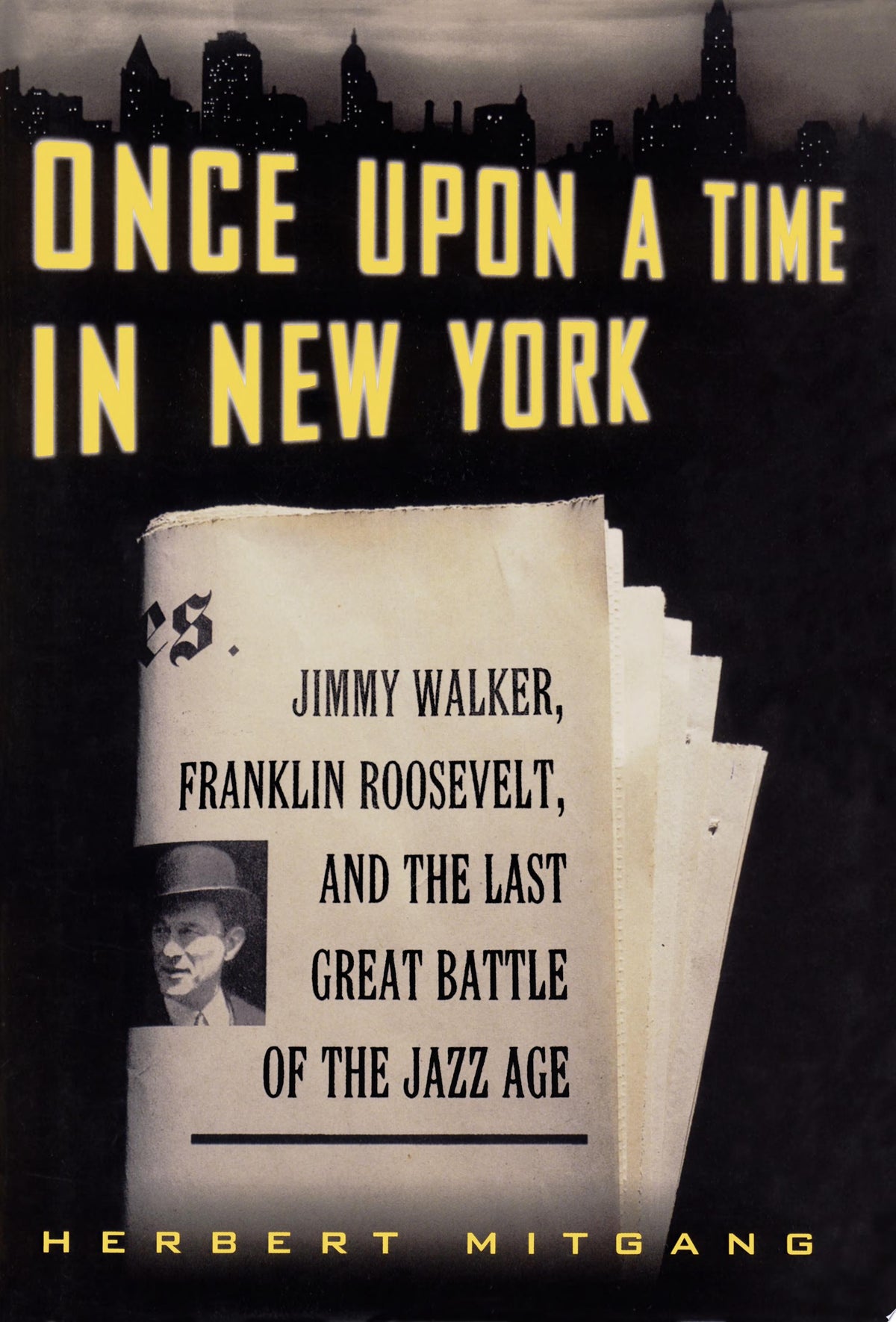 Once Upon a Time in New York Jimmy Walker, Franklin Roosevelt, and the Last Great Battle of the Jazz Age
