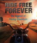 Ride Free Forever Harley-Davidson, the Legend