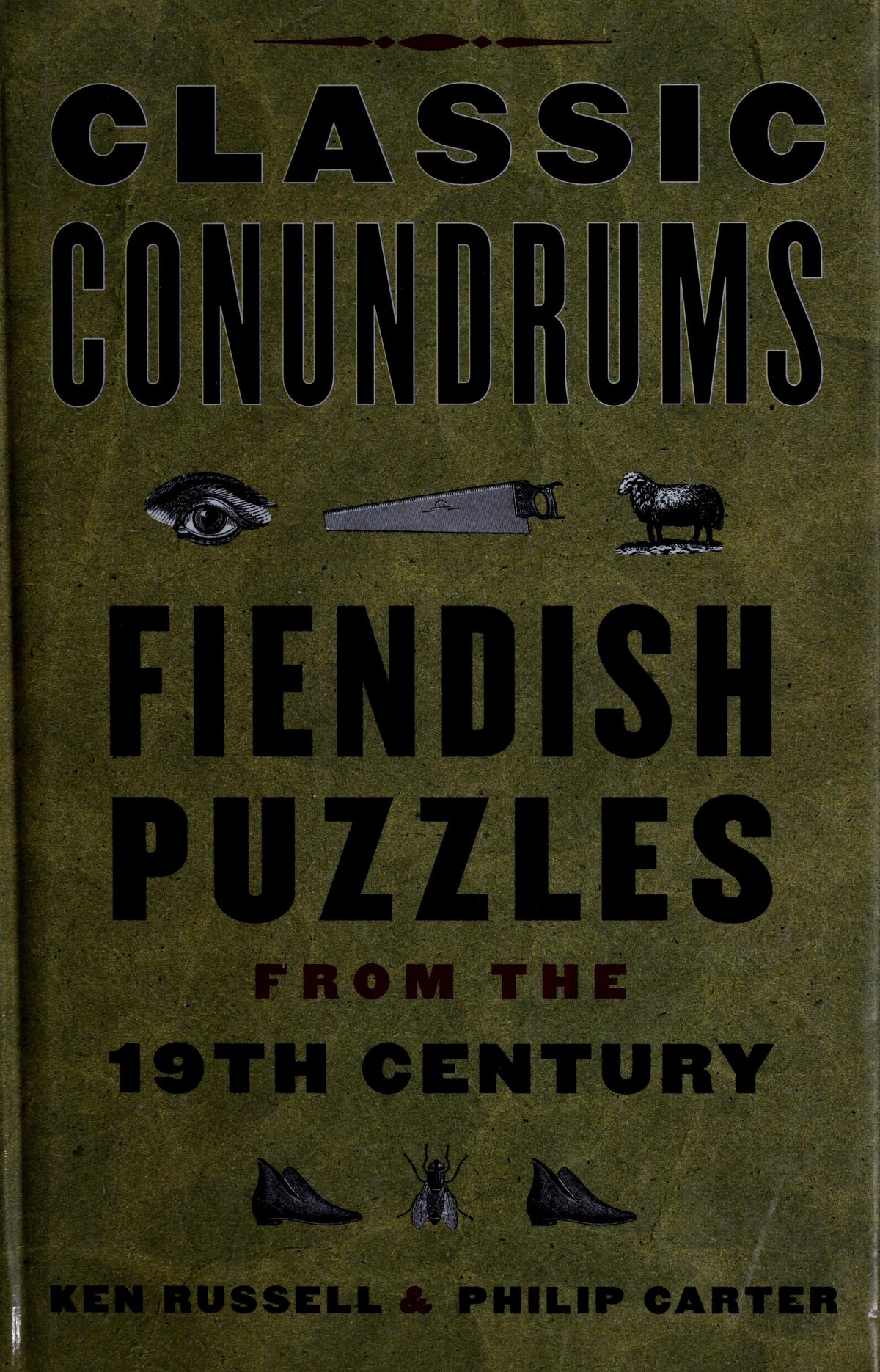 Classic Conundrums Fiendish Puzzles from the 19th Century
