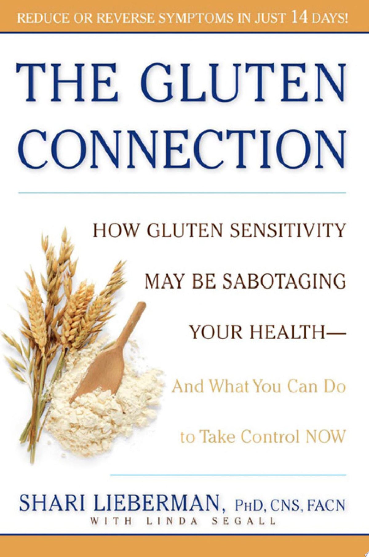 The gluten connection: how gluten sensitivity may be sabotaging your health-- and what you can do to take control now