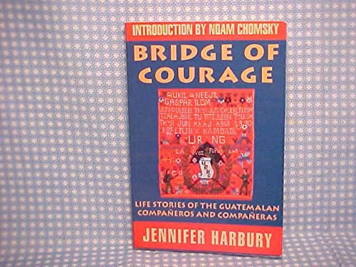 Bridge of Courage Life stories of the Guatemalan Companeros and Companeras