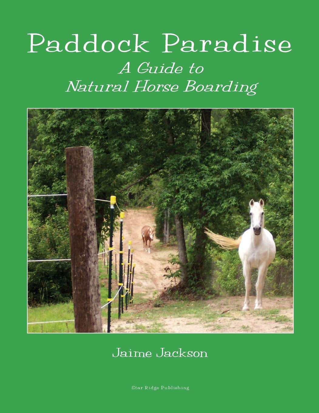 Paddock Paradise A Guide to Natural Horse Boarding