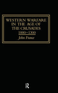 Western Warfare in the Age of the Crusades, 1000-1300