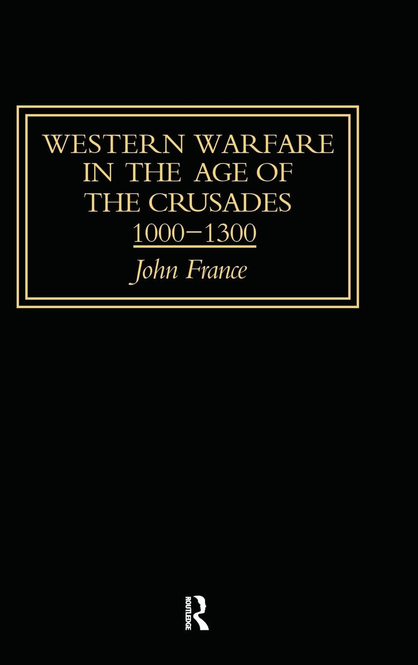Western Warfare in the Age of the Crusades, 1000-1300