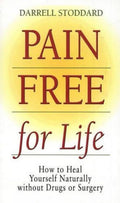 Pain Free for Life How to Heal Yourself Naturally Without Drugs Or Surgery