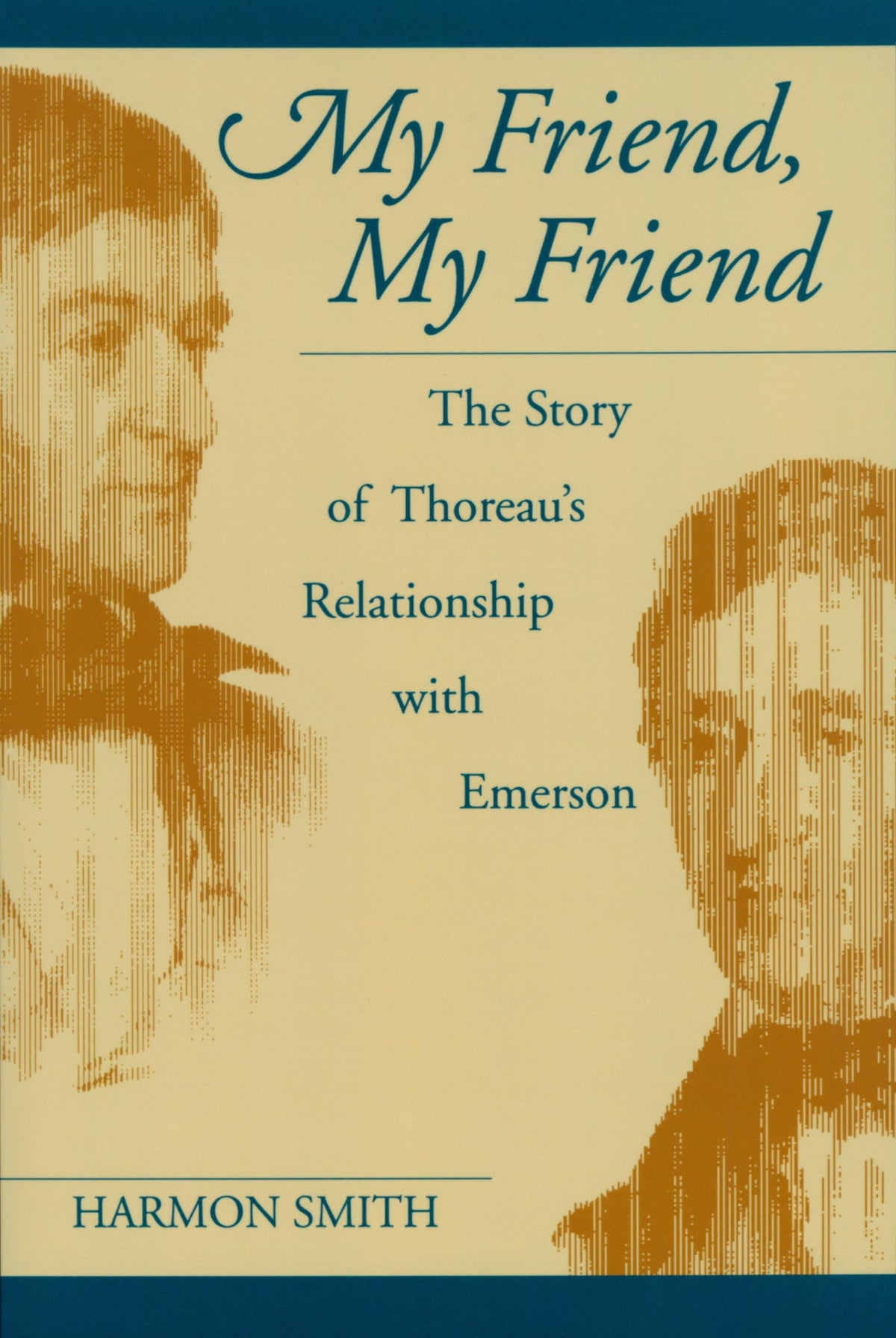 My Friend, My Friend The Story of Thoreau's Relationship with Emerson