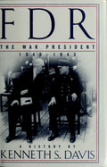 FDR, the war president, 1940-1943: a history