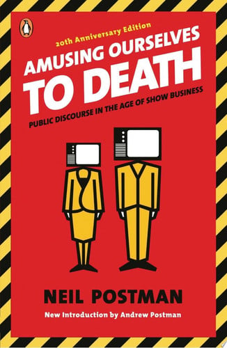 Amusing ourselves to death: public discourse in the age of show business