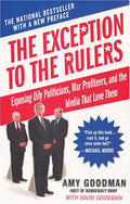 The Exception to the Rulers Exposing Oily Politicians, War Profiteers, and the Media That Love Them