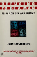 Refusing to be a man: essays on sex and justice