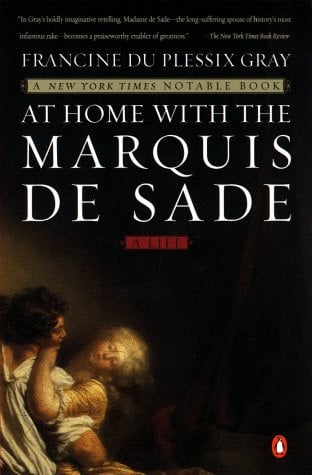At Home with the Marquis de Sade A Life