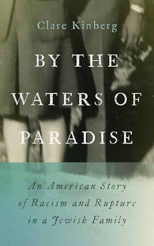 By the Waters of Paradise An American Story of Racism and Rupture in a Jewish Family