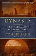 Dynasty The Rise and Fall of the House of Caesar