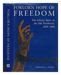 Forlorn hope of freedom: the Liberty Party in the Old Northwest, 1838-1848