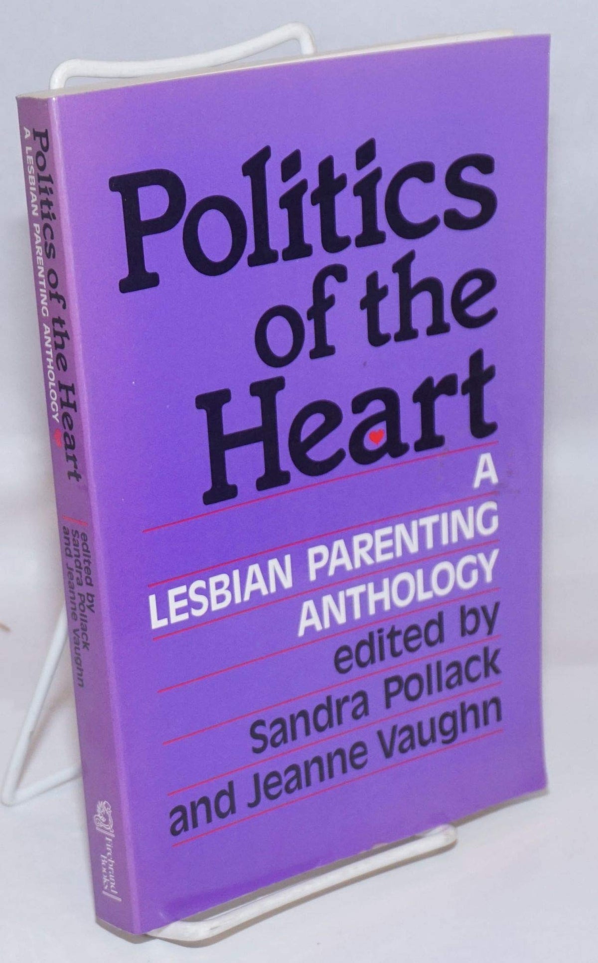 Politics of the Heart: A Lesbian Parenting Anthology