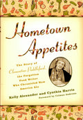 Hometown Appetites The Story of Clementine Paddleford, the Forgotten Food Writer who Chronicled how America Ate