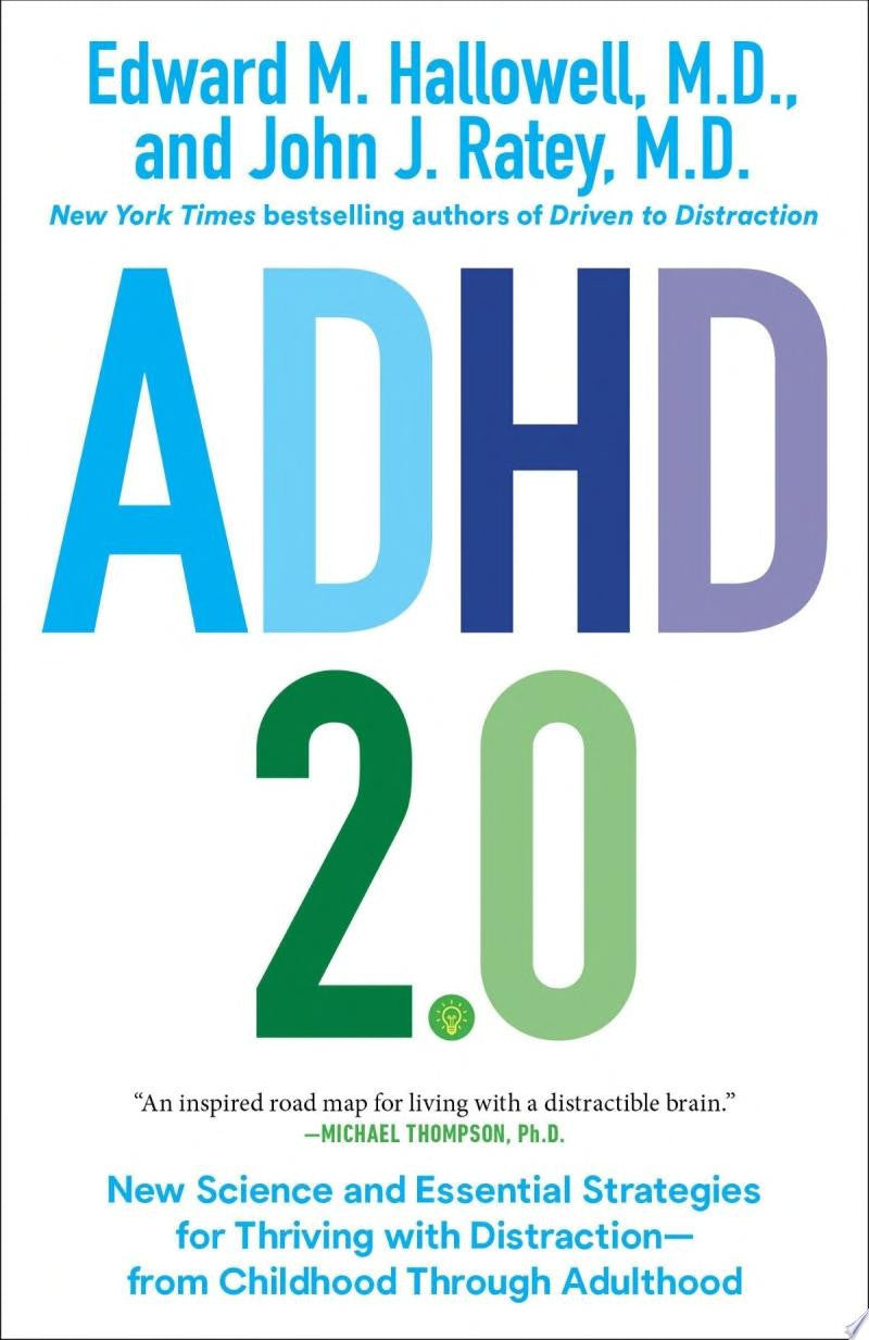 ADHD 2.0 New Science and Essential Strategies for Thriving with Distraction--from Childhood through Adulthood