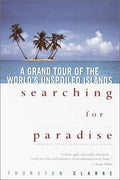 Searching for Paradise A Grand Tour of the World's Unspoiled Islands