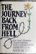 The Journey Back from Hell An Oral History : Conversations with Concentration Camp Survivors