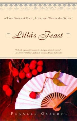 Lilla's Feast A True Story of Food, Love, and War in the Orient