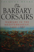 The barbary corsairs: warfare in the Mediterranean, 1480-1580