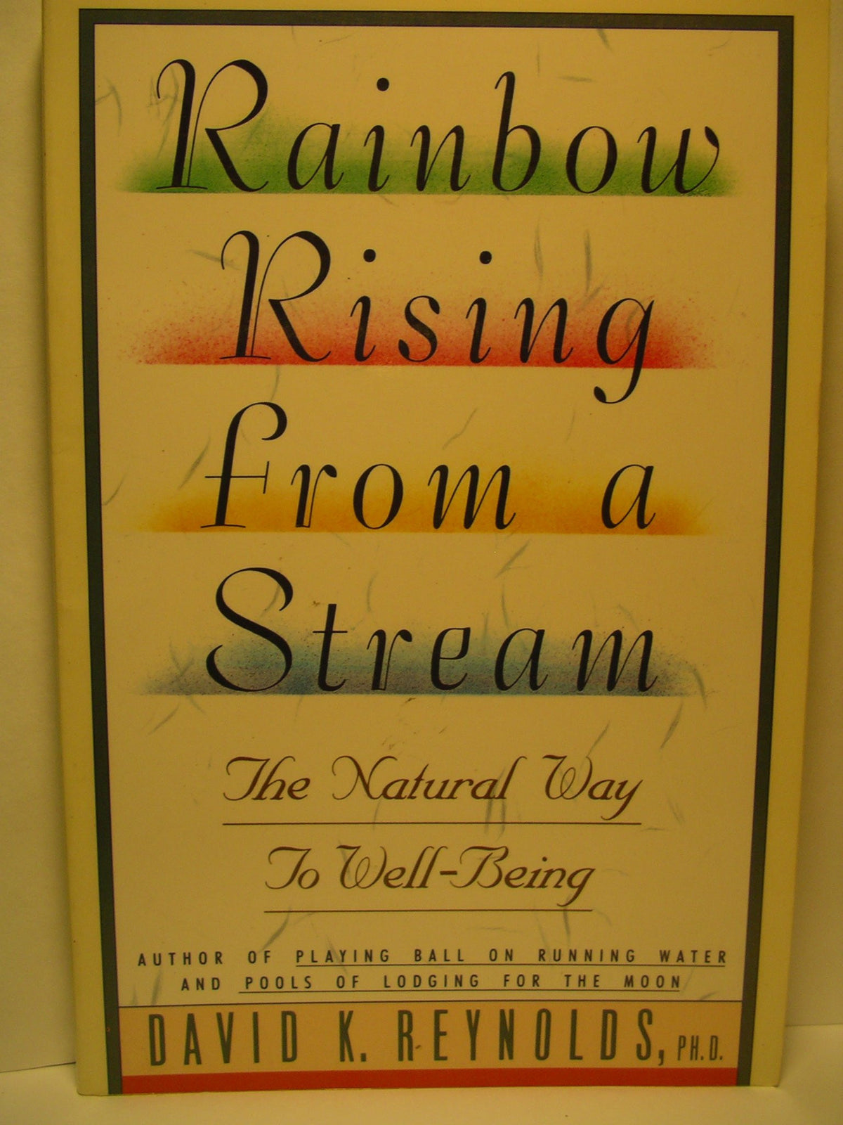 Rainbow Rising from a Stream The Natural Way to Well-Being