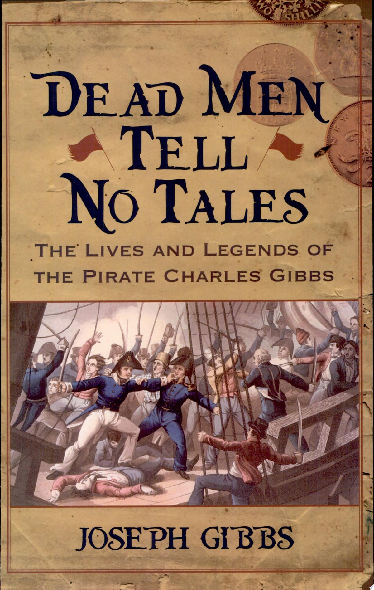 Dead Men Tell No Tales The Lives and Legends of the Pirate Charles Gibbs