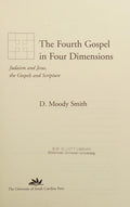The Fourth Gospel in Four Dimensions Judaism and Jesus, the Gospels and Scripture