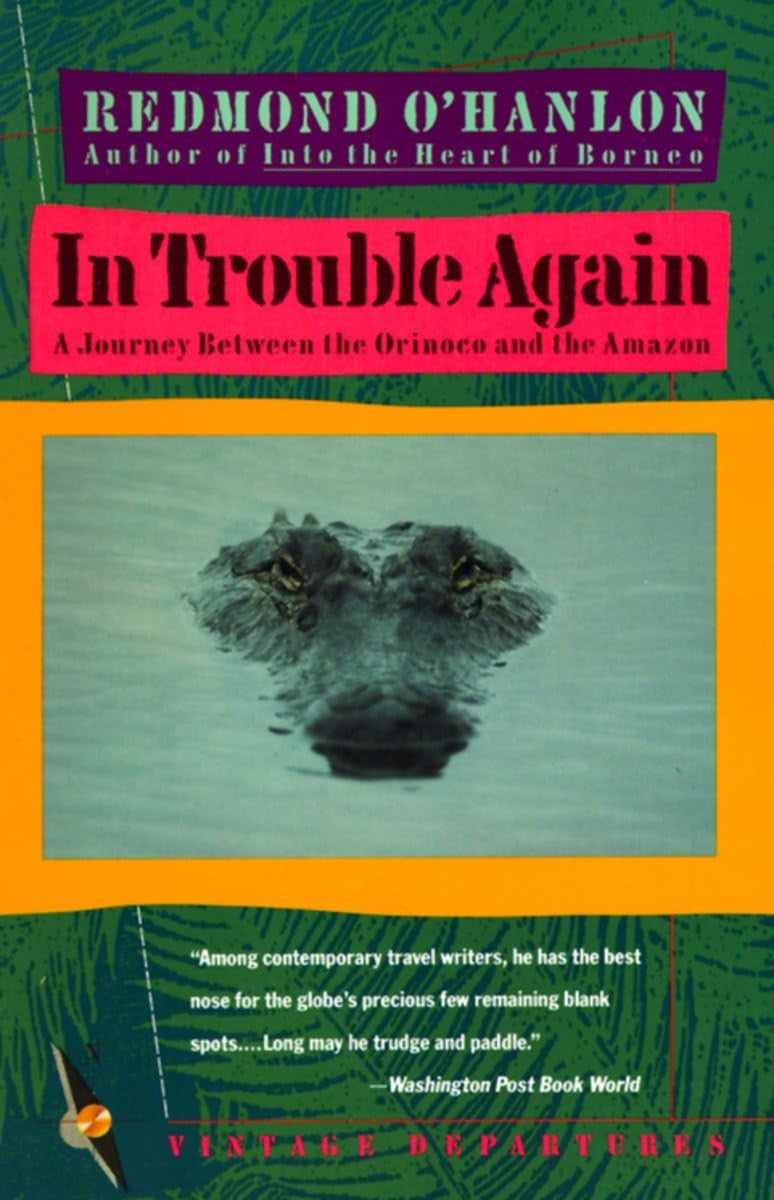 In trouble again: a journey between the Orinoco and the Amazon