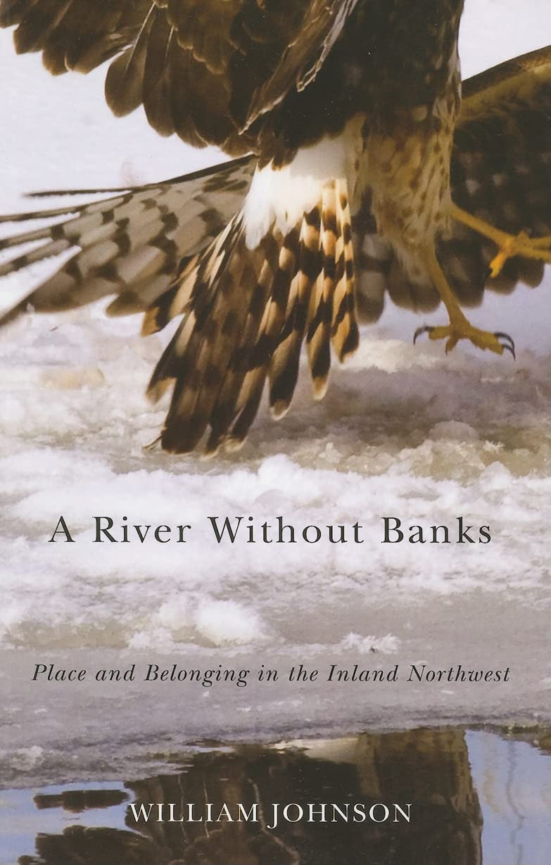 A River Without Banks Place and Belonging in the Inland Northwest