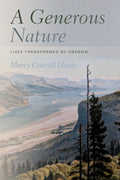 A Generous Nature Lives Transformed by Oregon