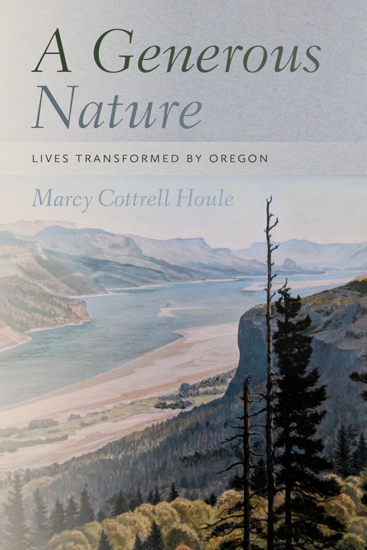 A Generous Nature Lives Transformed by Oregon