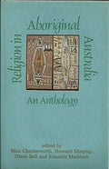 Religion in Aboriginal Australia: An Anthology