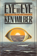 Eye to Eye: The Quest for the New Paradigm